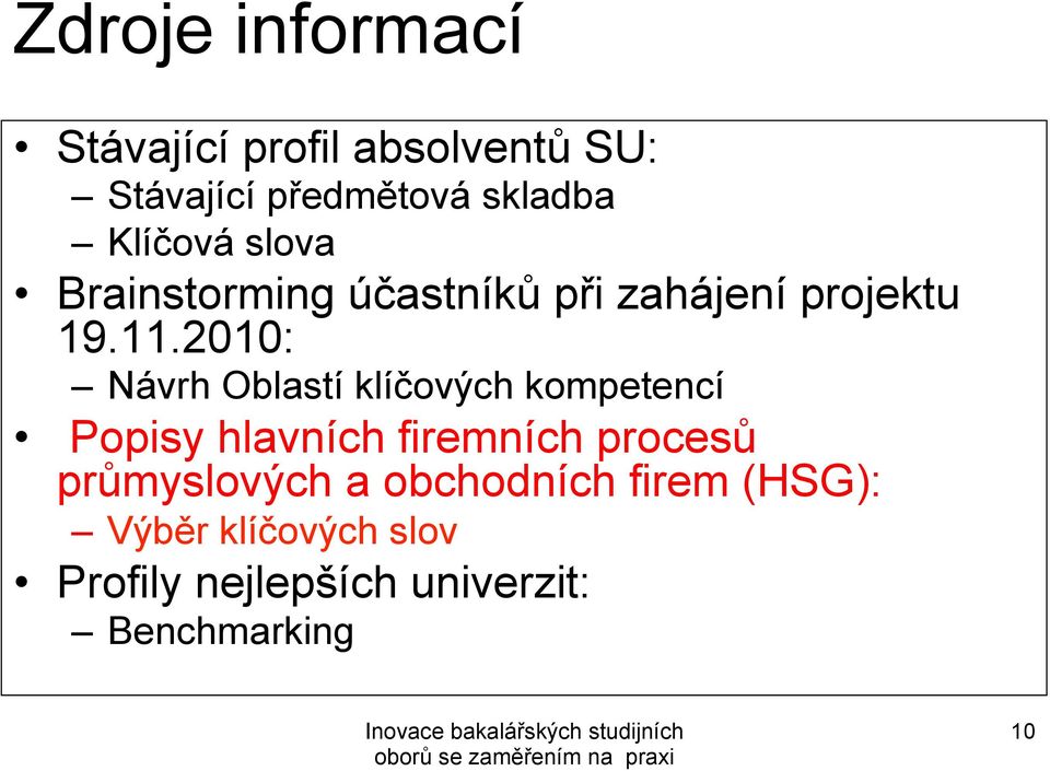 2010: Návrh Oblastí klíčových kompetencí Popisy hlavních firemních procesů