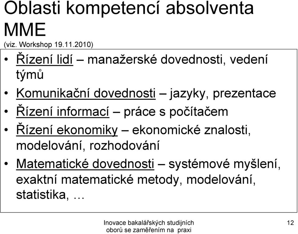 prezentace Řízení informací práce s počítačem Řízení ekonomiky ekonomické znalosti,