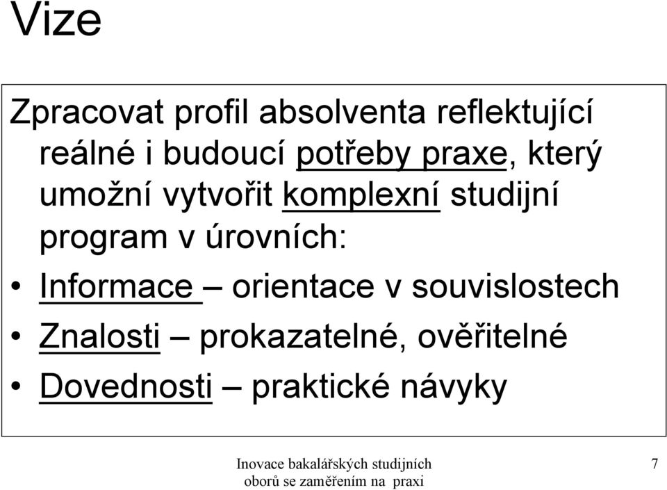 studijní program v úrovních: Informace orientace v