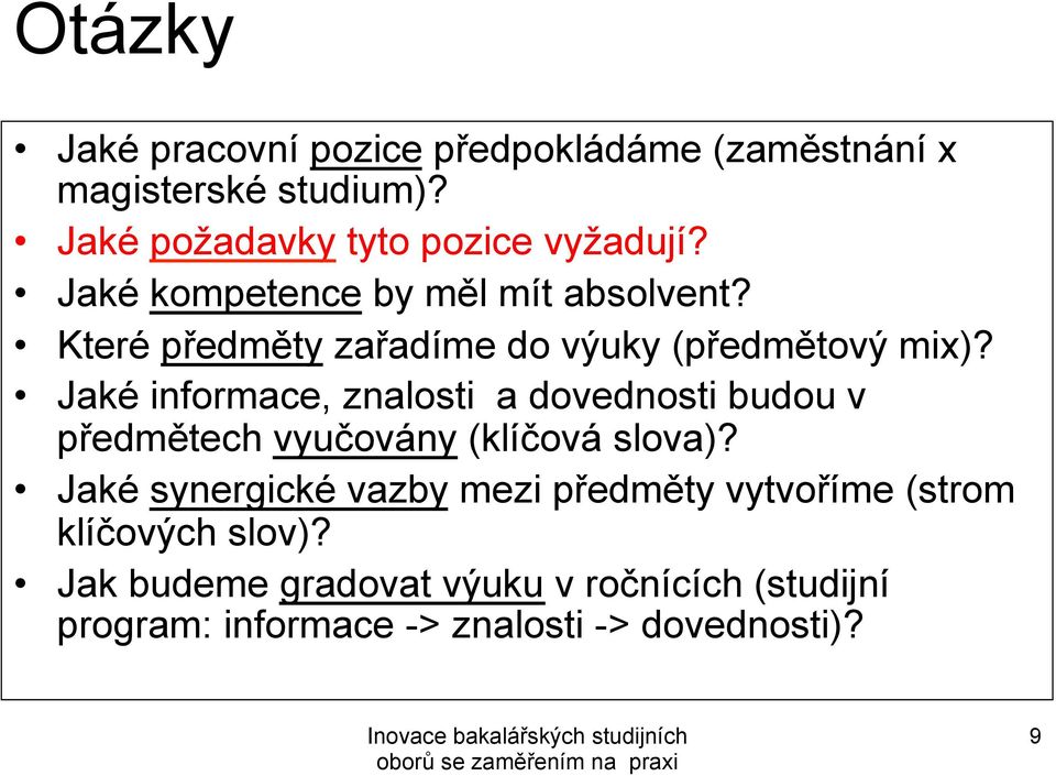 Jaké informace, znalosti a dovednosti budou v předmětech vyučovány (klíčová slova)?