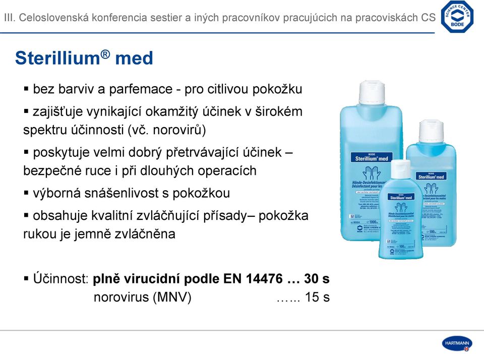 norovirů) poskytuje velmi dobrý přetrvávající účinek bezpečné ruce i při dlouhých operacích