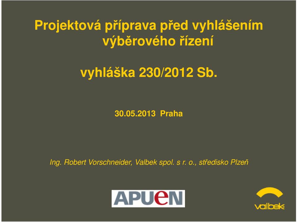 30.05.2013 Praha Ing.