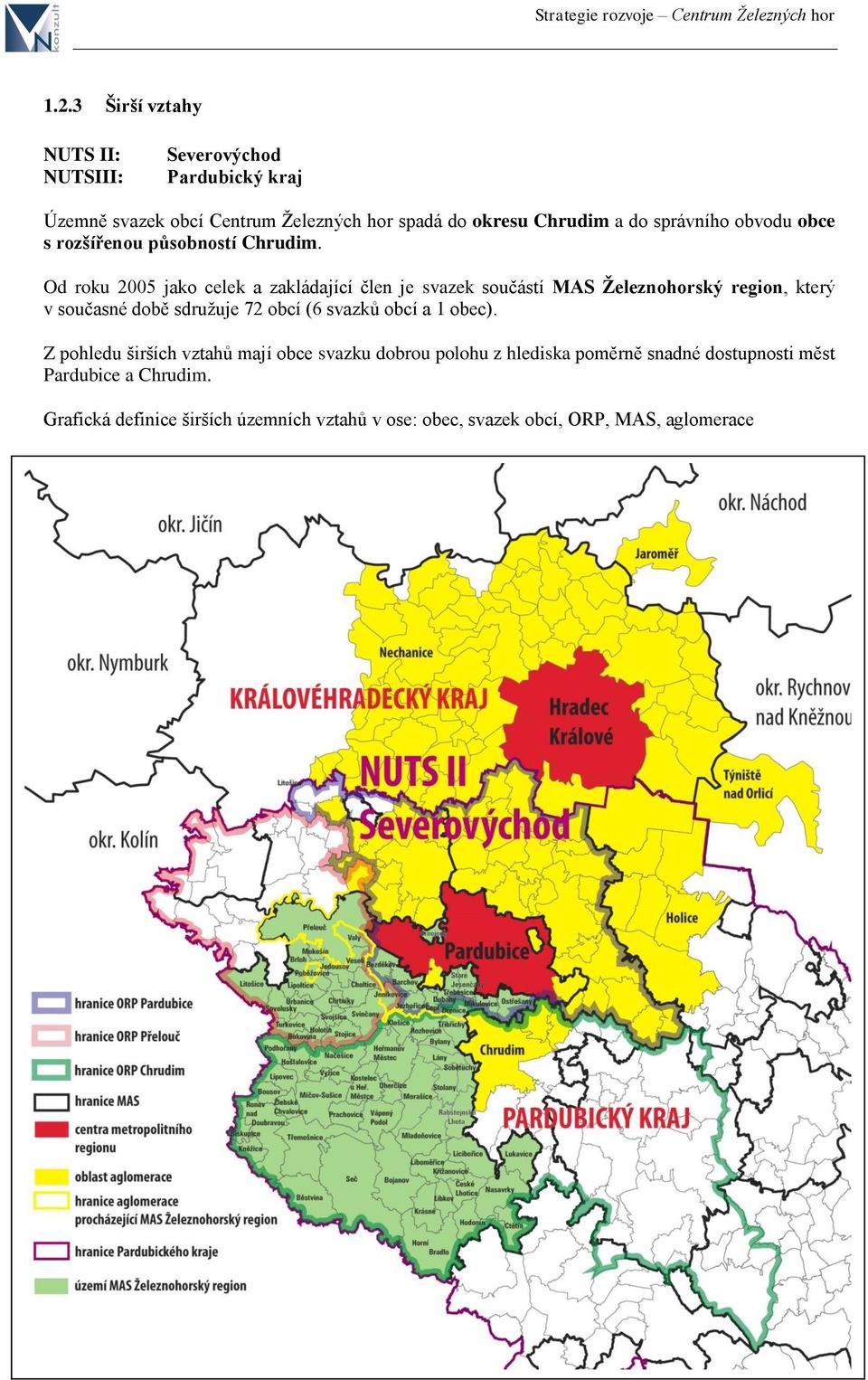 Od roku 2005 jako celek a zakládající člen je svazek součástí MAS Železnohorský region, který v současné době sdružuje 72 obcí (6 svazků