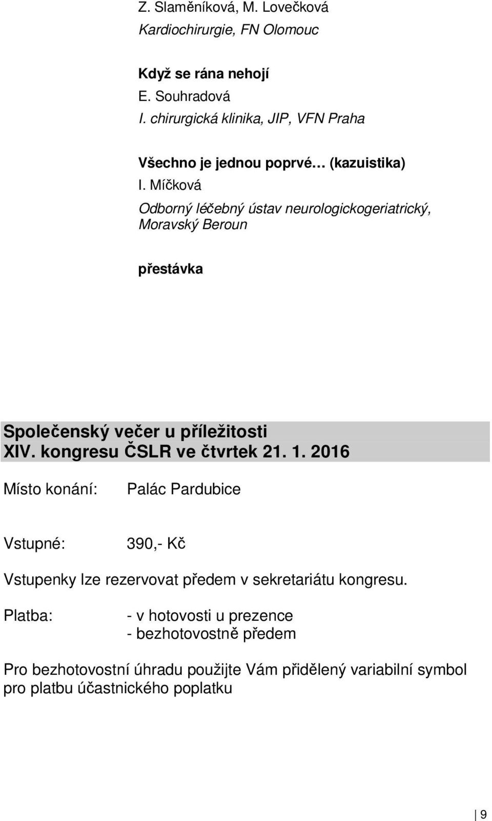 Míčková Odborný léčebný ústav neurologickogeriatrický, Moravský Beroun přestávka Společenský večer u příležitosti XIV. kongresu ČSLR ve čtvrtek 21.