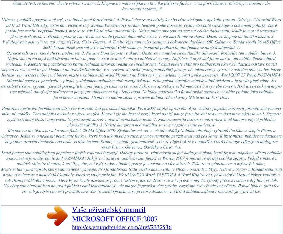 Odrázky Císlování Word 2007 25 Word Odrázky, císlování, víceúrovový seznam Víceúrovový seznam Seazení podle abecedy, císla nebo data Obsahuje-li dokument polozky, které potebujete seadit (napíklad