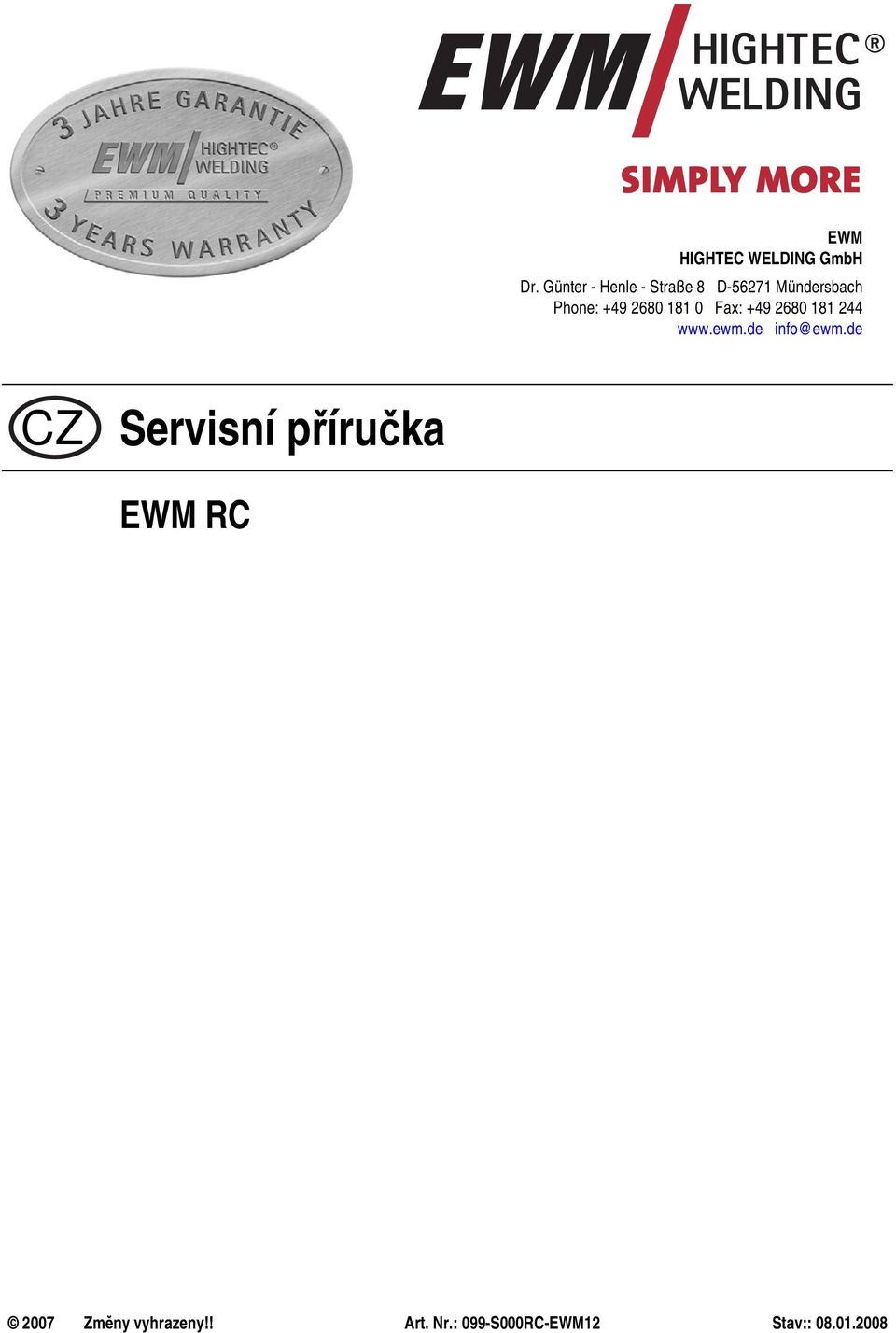 2680 181 0 Fax: +49 2680 181 244 www.ewm.de info@ewm.