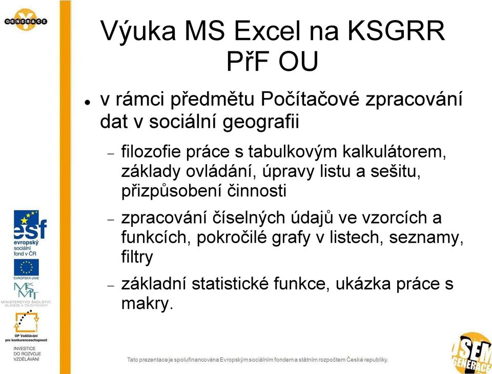 sešitu, přizpůsobení činnosti zpracování číselných údajů ve vzorcích a funkcích,