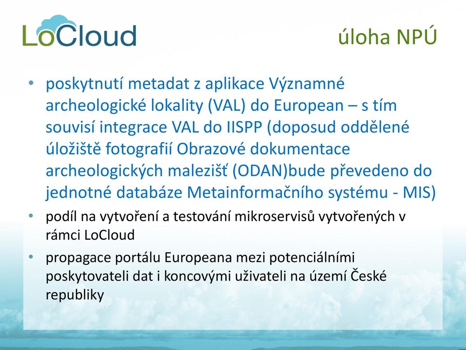 převedeno do jednotné databáze Metainformačního systému - MIS) podíl na vytvoření a testování mikroservisů