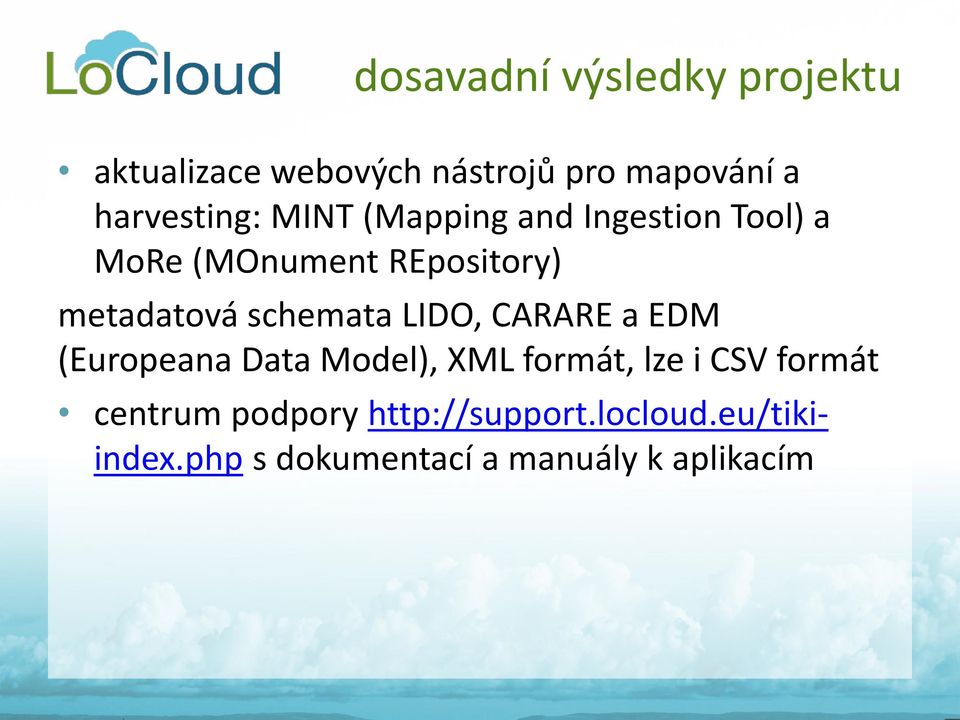 metadatová schemata LIDO, CARARE a EDM (Europeana Data Model), XML formát, lze i