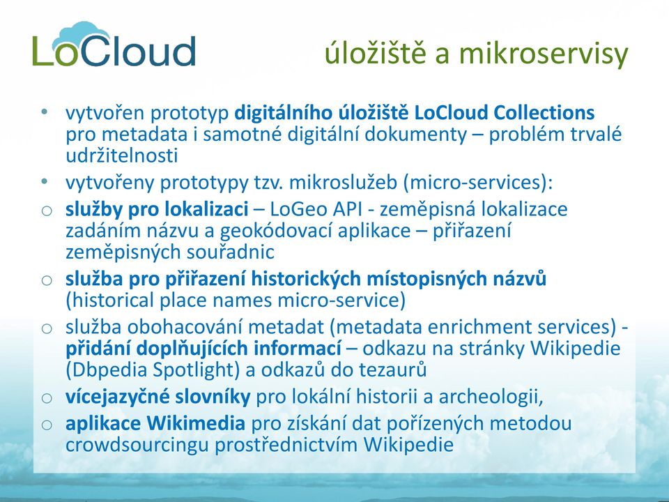 historických místopisných názvů (historical place names micro-service) o služba obohacování metadat (metadata enrichment services) - přidání doplňujících informací odkazu na stránky