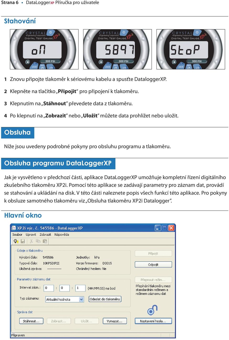 Obsluha Níže jsou uvedeny podrobné pokyny pro obsluhu programu a tlakoměru.