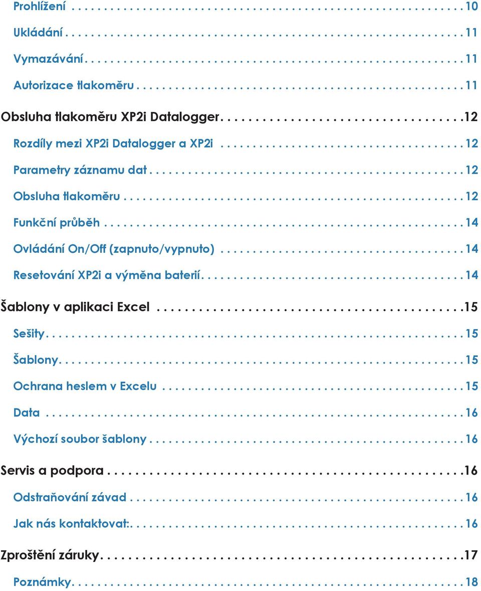 ................................. 12 Rozdíly mezi XP2i Datalogger a XP2i...................................... 12 Parametry záznamu dat................................................. 12 Obsluha tlakoměru.