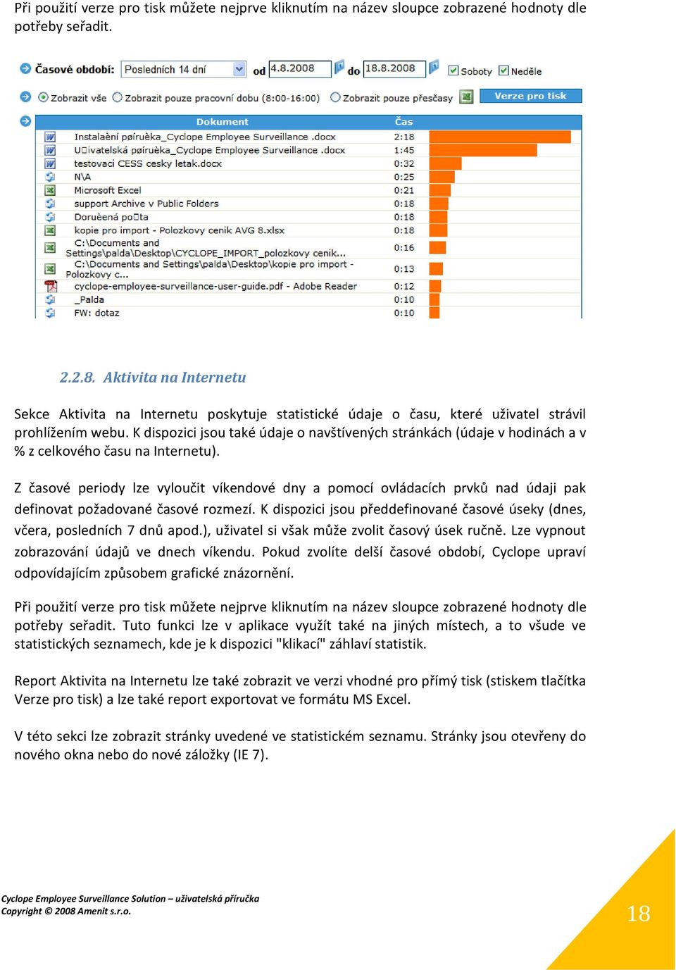 K dispozici jsou také údaje o navštívených stránkách (údaje v hodinách a v % z celkového času na Internetu).