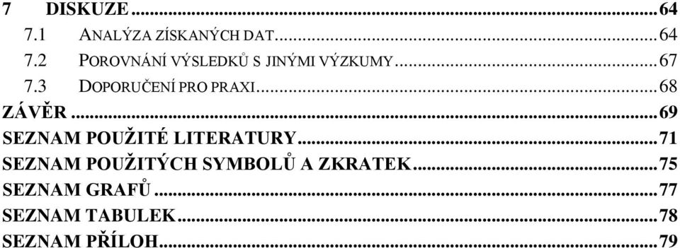 .. 69 SEZNAM POUŽITÉ LITERATURY.