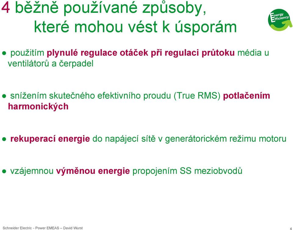 efektivního proudu (True RMS) potlačením harmonických rekuperací energie do