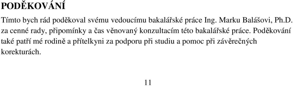 za cenné rady, připomínky a čas věnovaný konzultacím této bakalářské