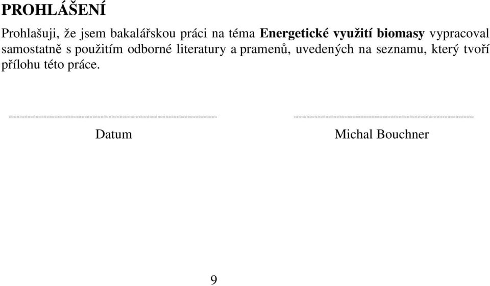 použitím odborné literatury a pramenů, uvedených na