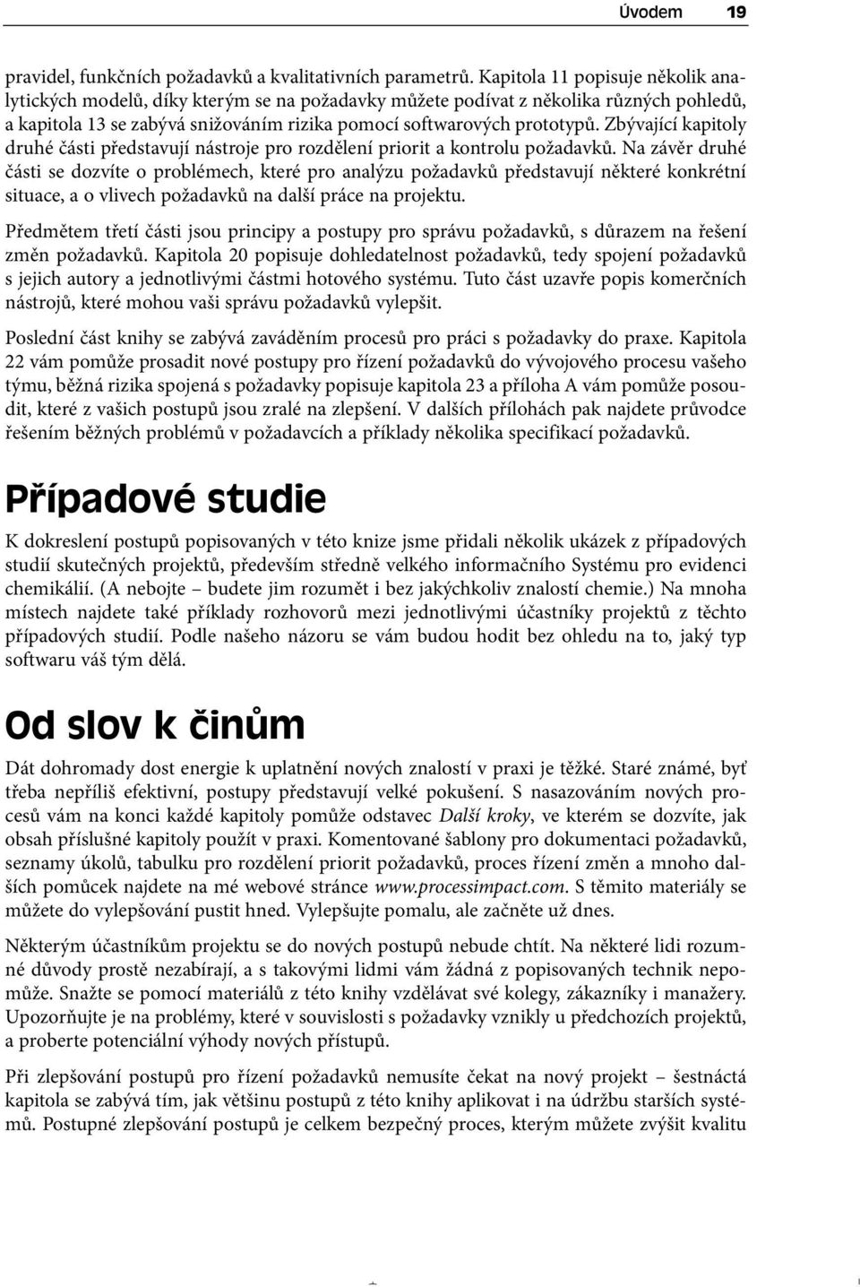 Zbývající kapitoly druhé části představují nástroje pro rozdělení priorit a kontrolu požadavků.