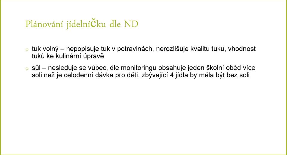 nesleduje se vůbec, dle monitoringu obsahuje jeden školní oběd více