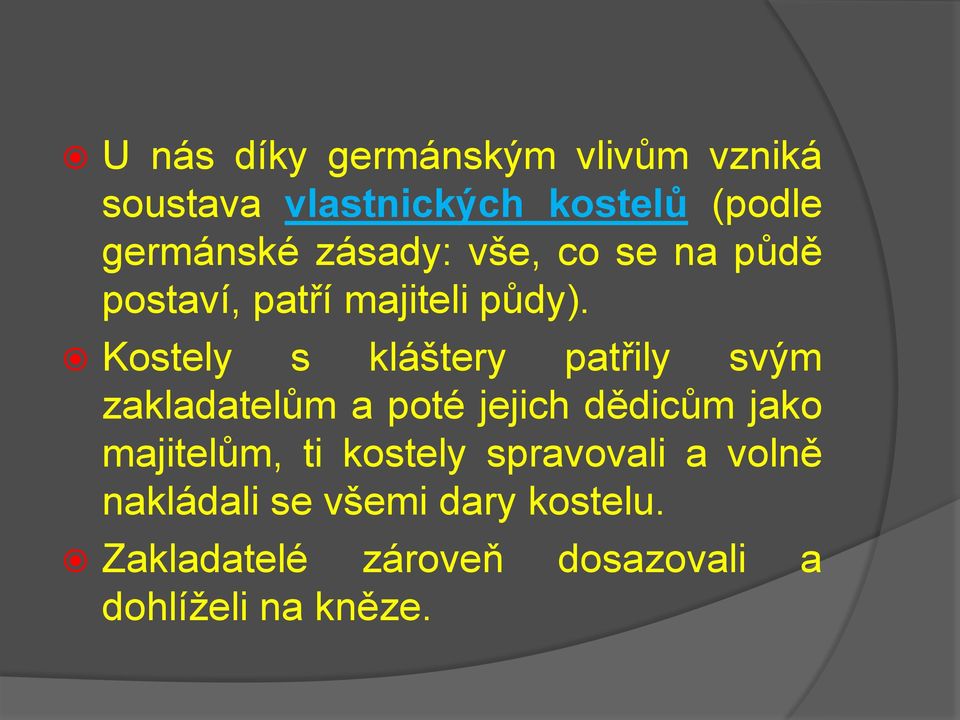 Kostely s kláštery patřily svým zakladatelům a poté jejich dědicům jako majitelům,