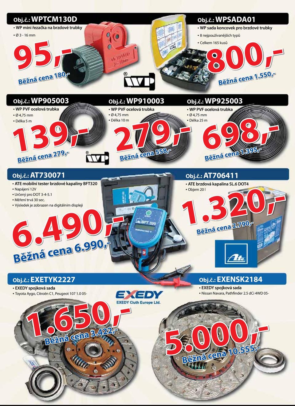 395,- Obj.č.: AT730071 ATE mobilní tester brzdové kapaliny BFT320 Napájení 12V Určený pro DOT 3-4-5.1 Měření trvá 30 sec. Výsledek je zobrazen na digitálním displeji Obj.č.: EXETYK2227 EXEDY spojková sada Toyota Aygo, Citroën C1, Peugeot 107 1.