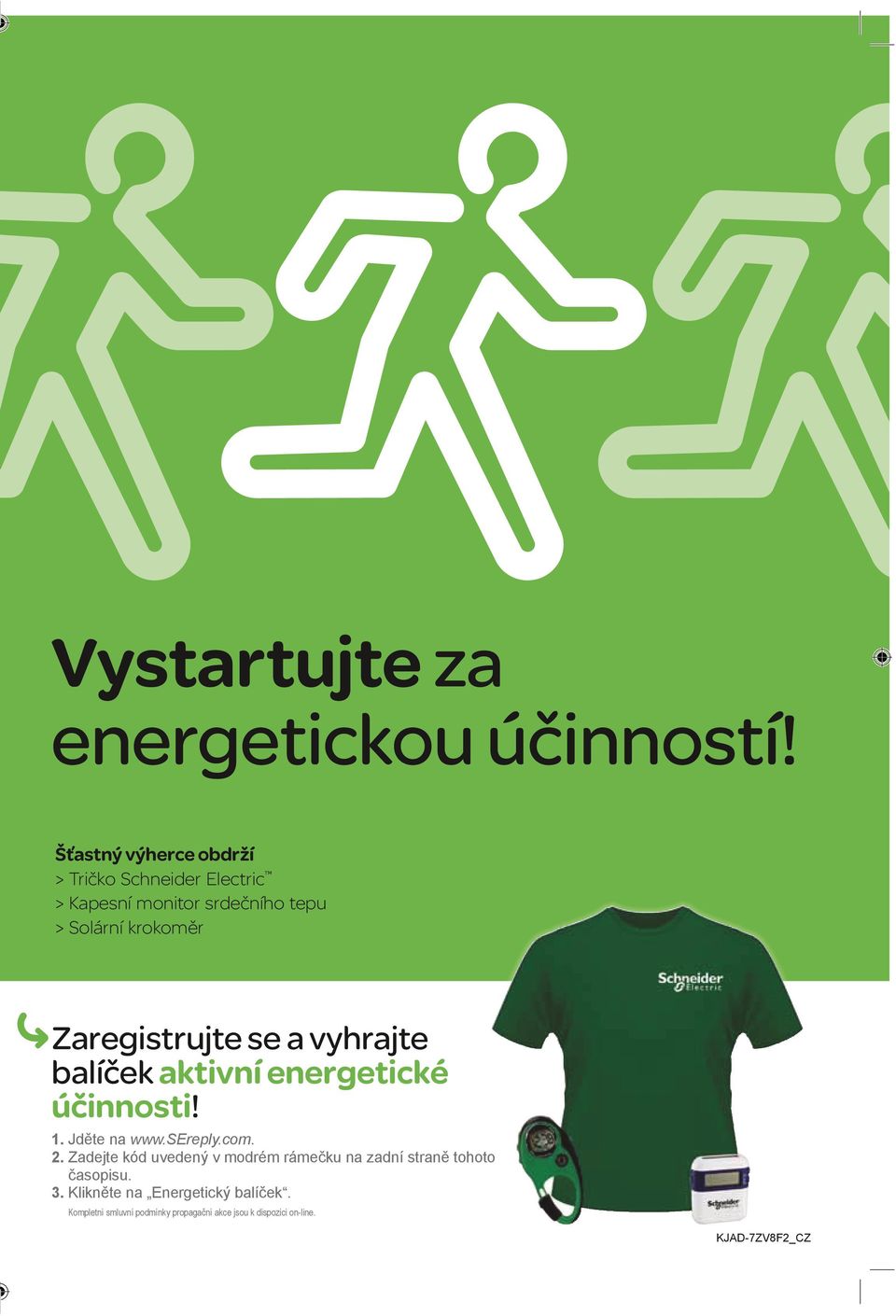 Zaregistrujte se a vyhrajte balíček aktivní energetické účinnosti! 1. Jděte na www.sereply.com. 2.