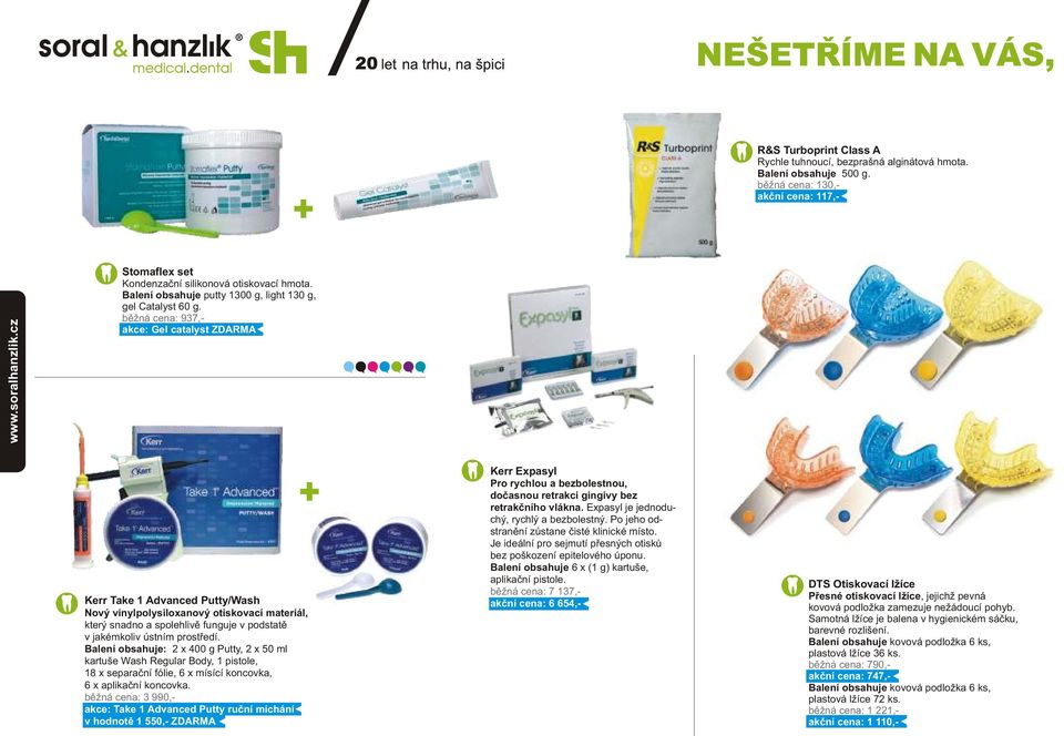 běžná cena: 937,- akce: Gel catalyst ZDARMA Kerr Take 1 Advanced Putty/Wash Nový vinylpolysiloxanový otiskovací materiál, který snadno a spolehlivě funguje v podstatě v jakémkoliv ústním prostředí.