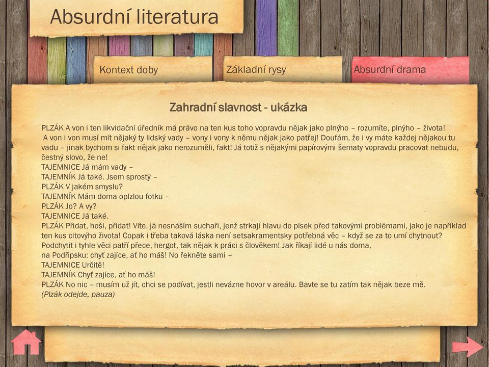 Já totiž s nějakými papírovými šematy vopravdu pracovat nebudu, čestný slovo, že ne! TAJEMNICE Já mám vady TAJEMNÍK Já také. Jsem sprostý PLZÁK V jakém smyslu?