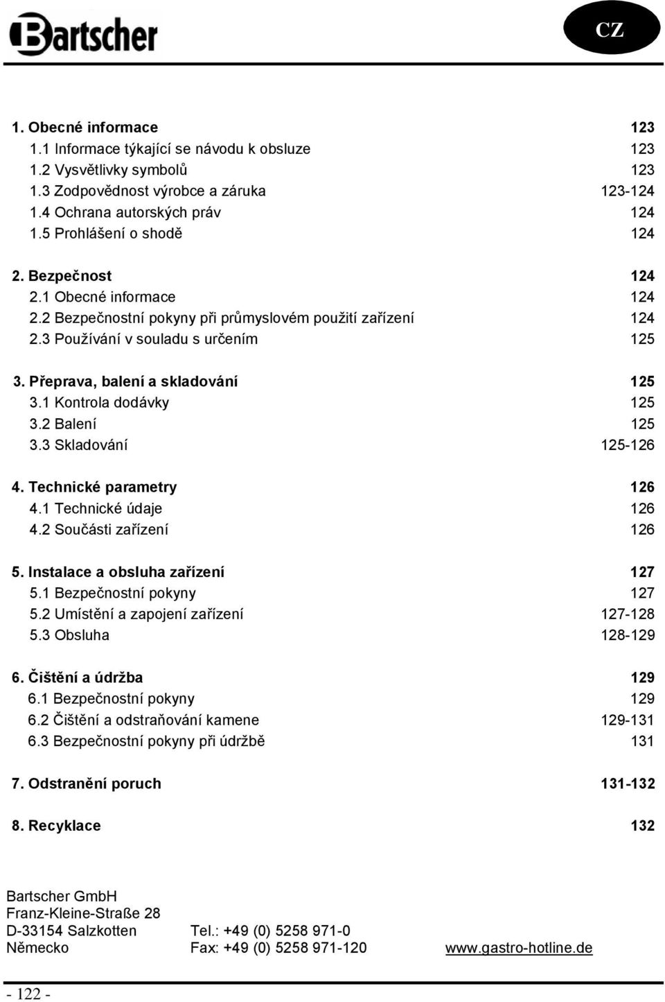 2 Balení 125 3.3 Skladvání 125-126 4. Technické parametry 126 4.1 Technické údaje 126 4.2 Sučásti zařízení 126 5. Instalace a bsluha zařízení 127 5.1 Bezpečnstní pkyny 127 5.