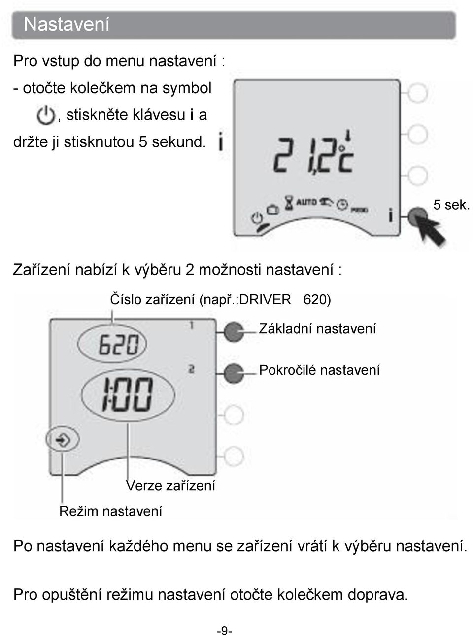 : DRIVER 620) Základní nastavení Pokročilé nastavení Režim nastavení Verze zařízení Po nastavení