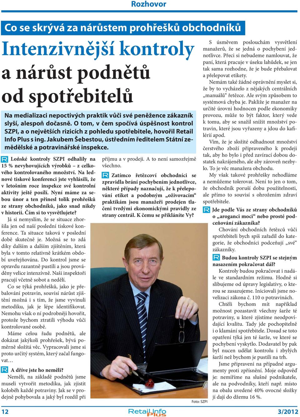 Jakubem Šebestou, ústředním ředitelem Státní zemědělské a potravinářské inspekce. Loňské kontroly SZPI odhalily na 15 % nevyhovujících výrobků z celkového kontrolovaného množství.