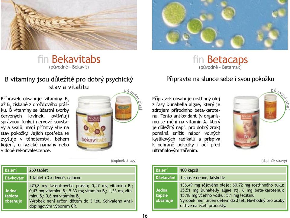 Jejich spotřeba se zvyšuje v těhotenství, během kojení, u fyzické námahy nebo v době rekonvalescence. Přípravek rostlinný olej z řasy Dunaliella algae, který je zdrojem přírodního beta-karotenu.