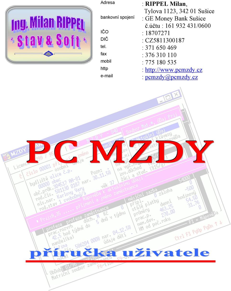 účtu : 161 932 431/0600 IČO : 18707271 DIČ : CZ5811300187 tel.