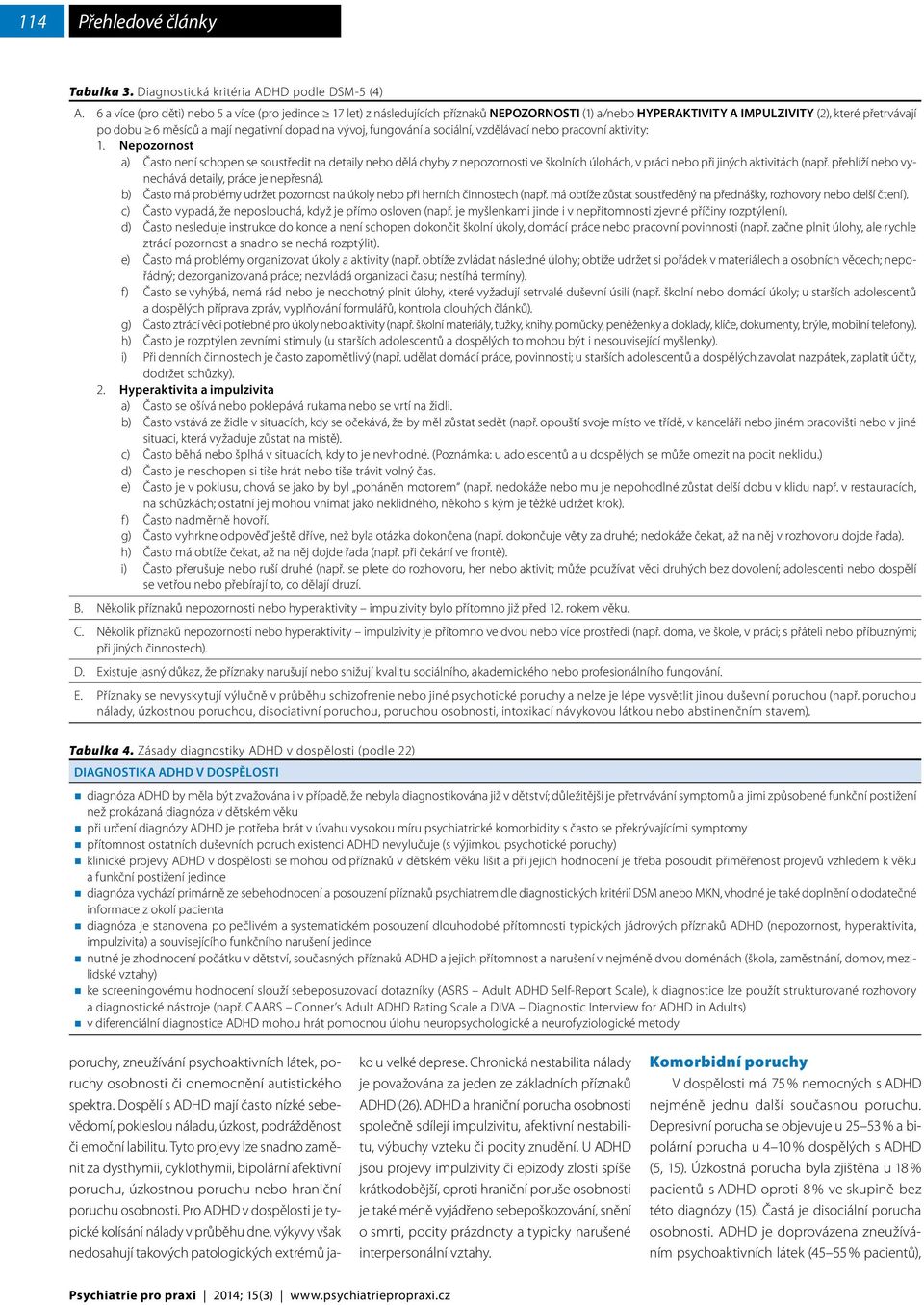 vývoj, fungování a sociální, vzdělávací nebo pracovní aktivity: 1.