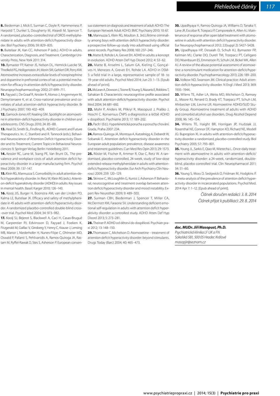 ADHD in adults. Characterization, Diagnosis, and Treatment. Cambridge University Press, New York 2011: 314. 10.