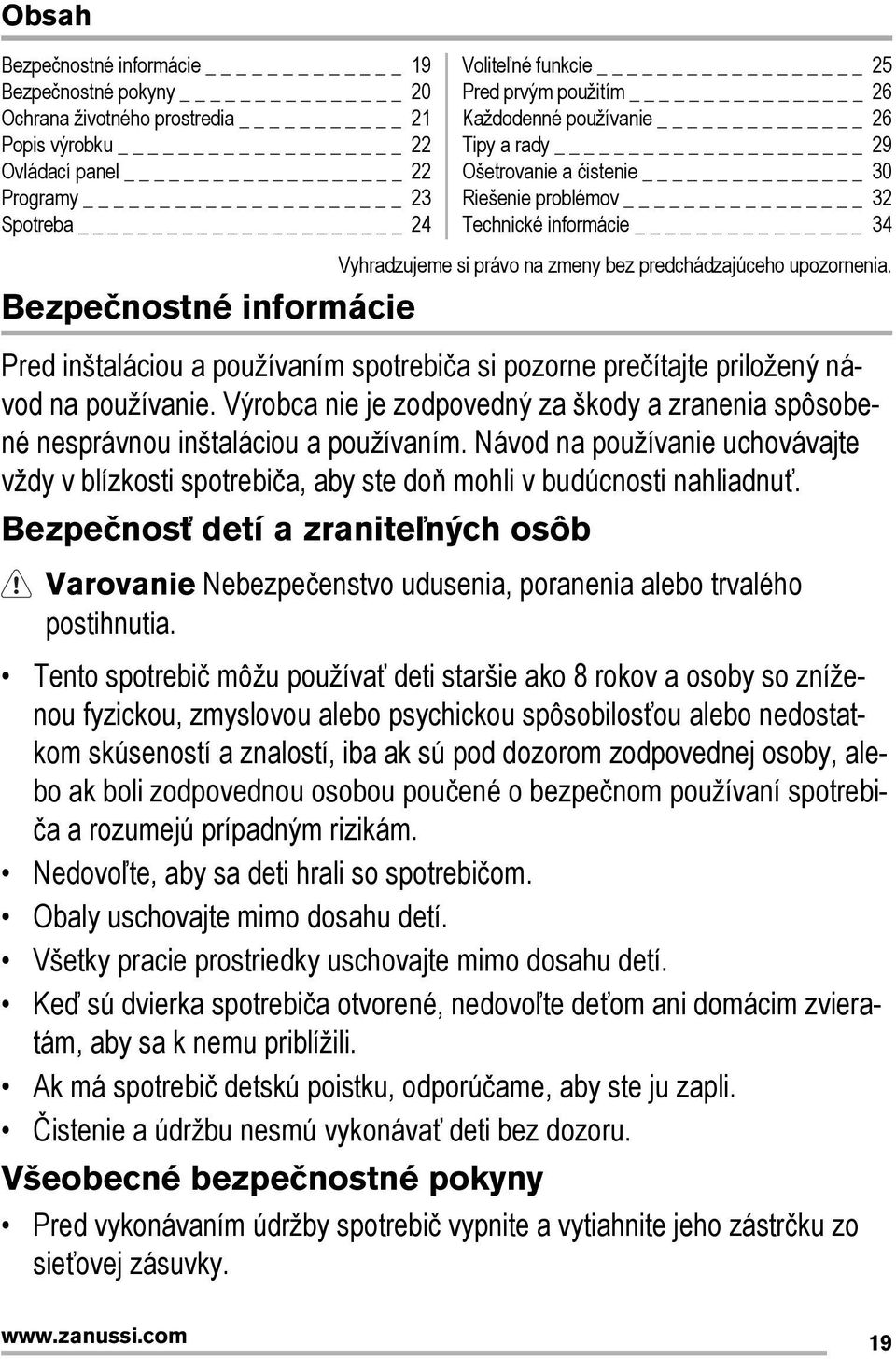 Bezpečnostné informácie Pred inštaláciou a používaním spotrebiča si pozorne prečítajte priložený návod na používanie.