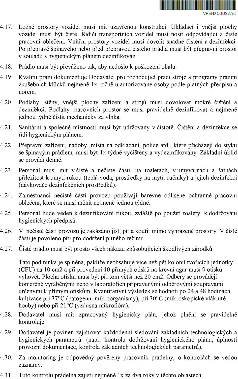 18. Prádlo musí být převáženo tak, aby nedošlo k poškození obalu. 4.19.