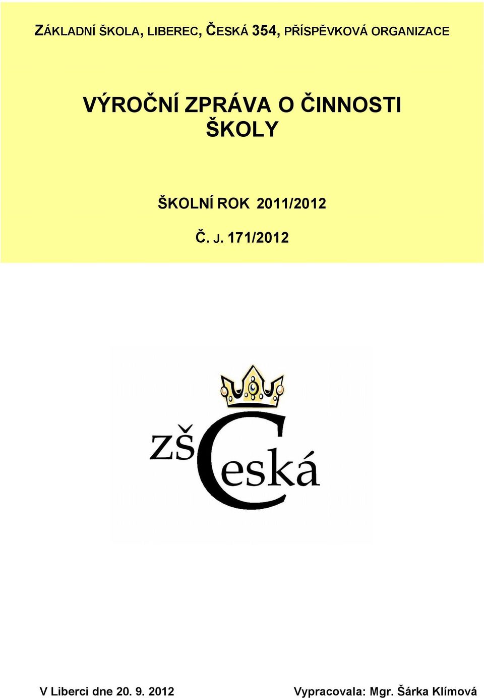 ČINNOSTI ŠKOLY ŠKOLNÍ ROK 2011/2012 Č. J.