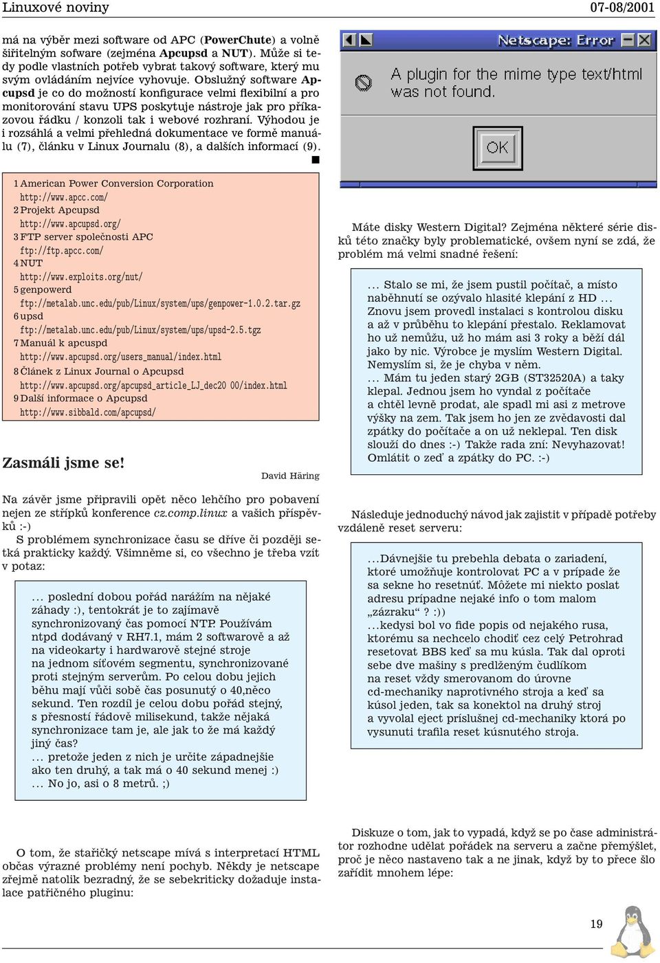 Výhodou je i rozsáhlá a velmi přehledná dokumentace ve formě manuálu (7), článku v Linux Journalu (8), a dalších informací (9). 1 American Power Conversion Corporation http://www.apcc.