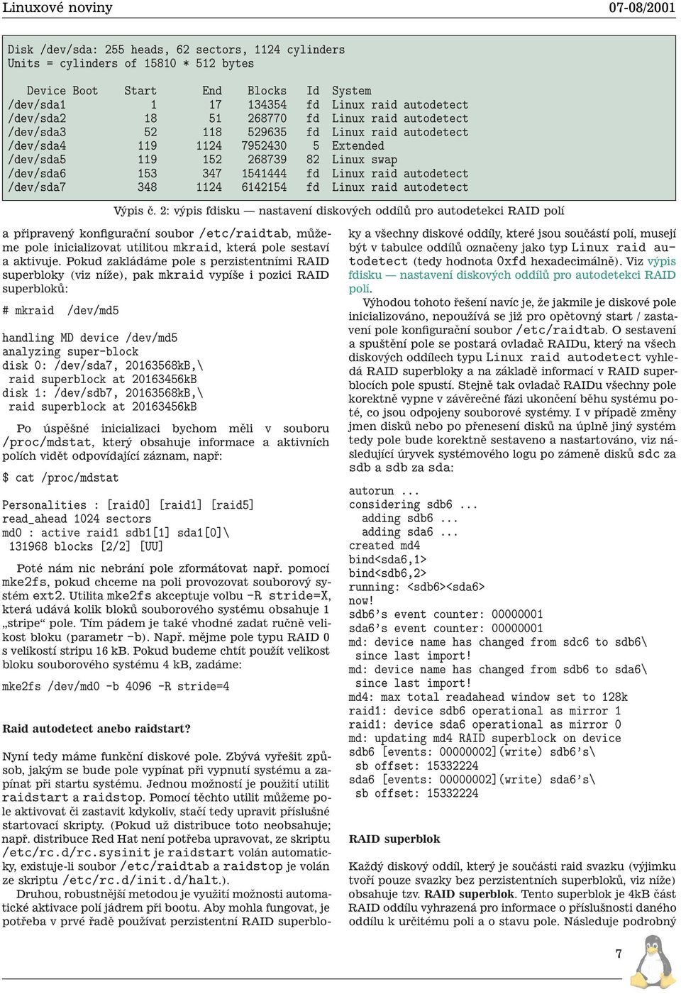 autodetect /dev/sda7 348 1124 6142154 fd Linux raid autodetect Výpis č.