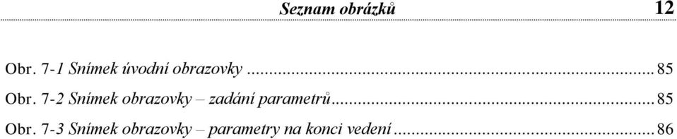 7- Snímek obrazovky zadání parametrů.