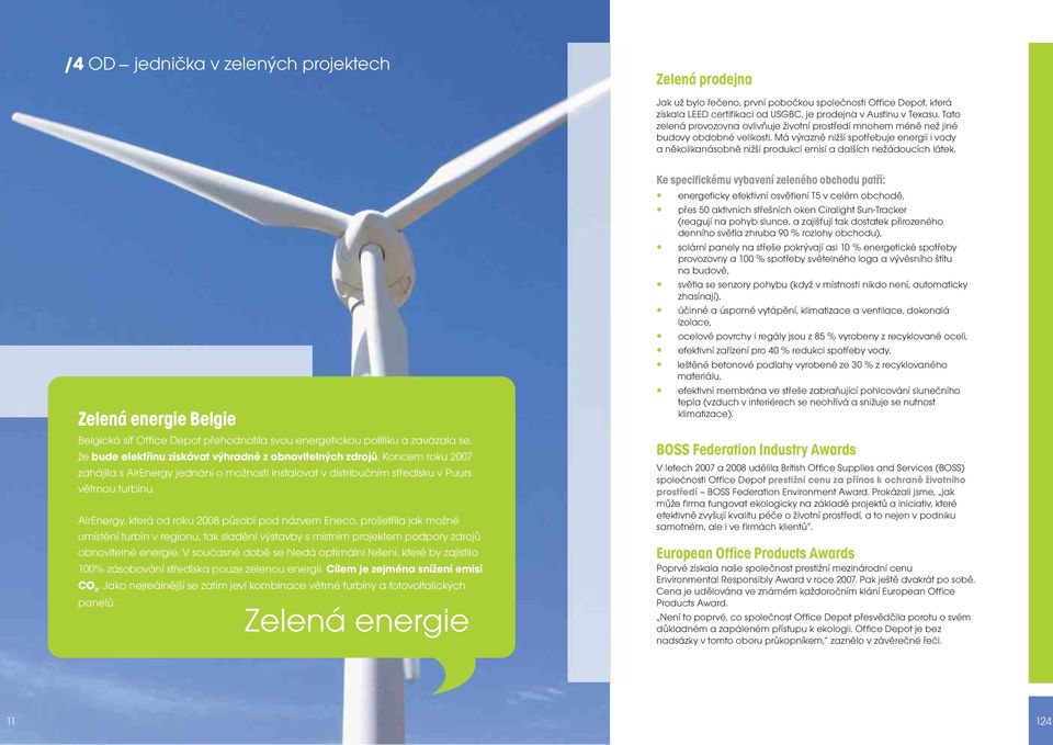 AirEnergy, která od roku 2008 působí pod názvem Eneco, prošetřila jak možné umístění turbín v regionu, tak sladění výstavby s místním projektem podpory zdrojů obnovitelné energie.