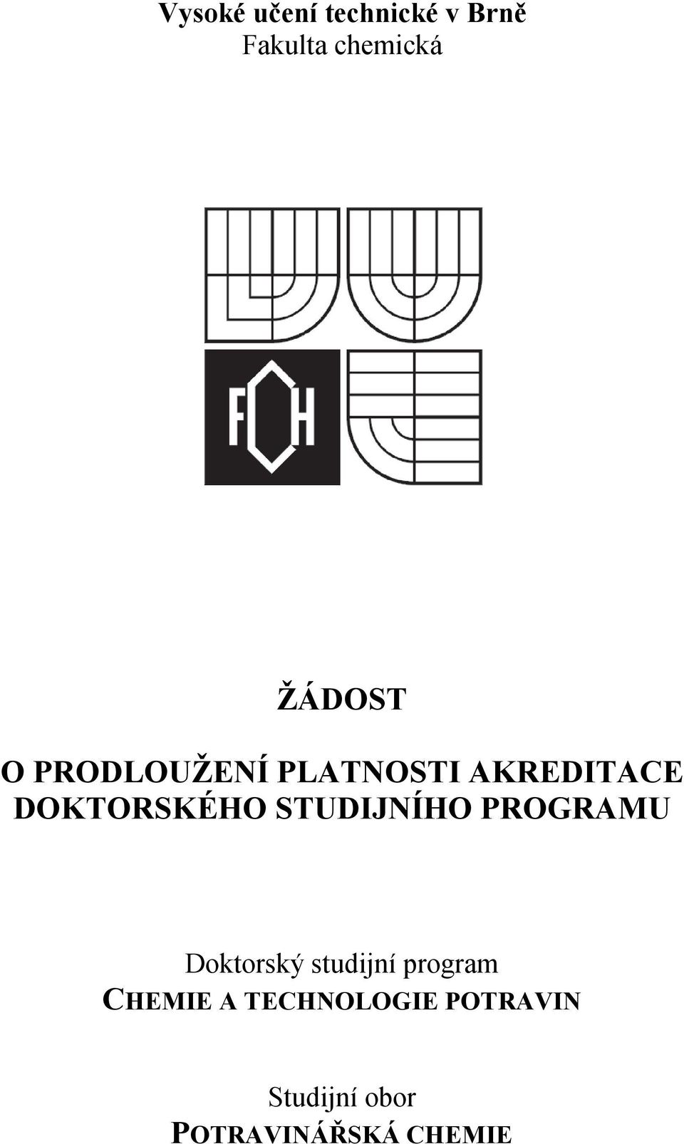 DOKTORSKÉHO STUDIJNÍHO PROGRAMU Doktorský studijní