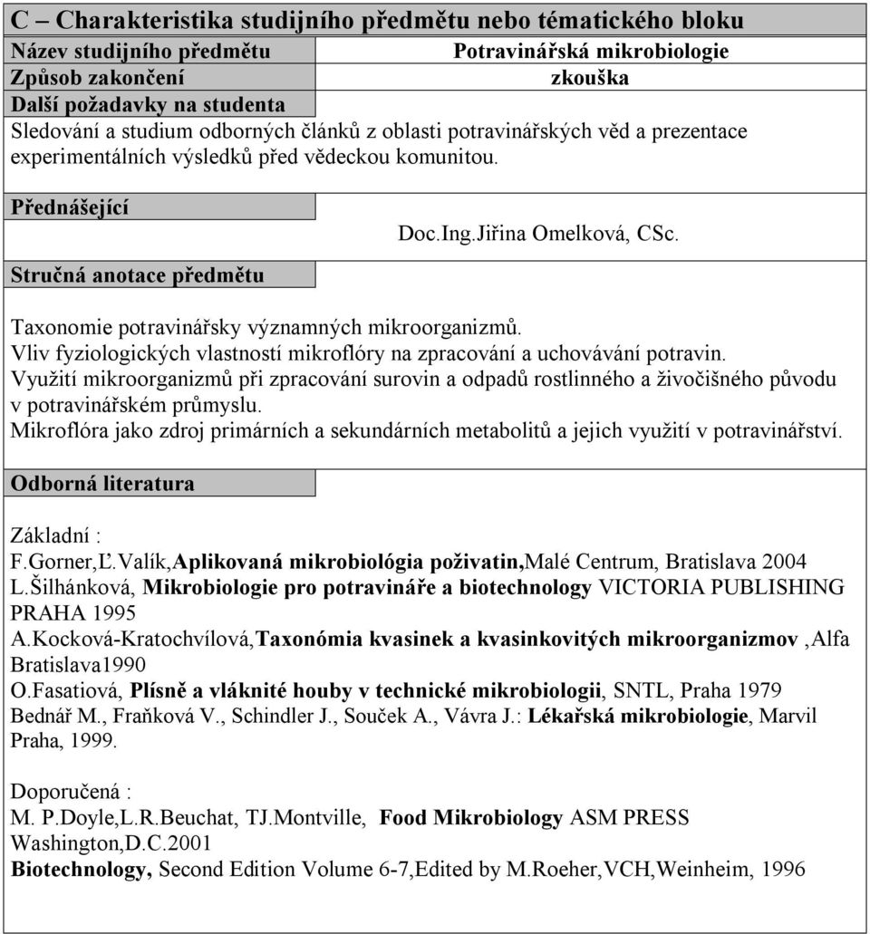 Taxonomie potravinářsky významných mikroorganizmů. Vliv fyziologických vlastností mikroflóry na zpracování a uchovávání potravin.