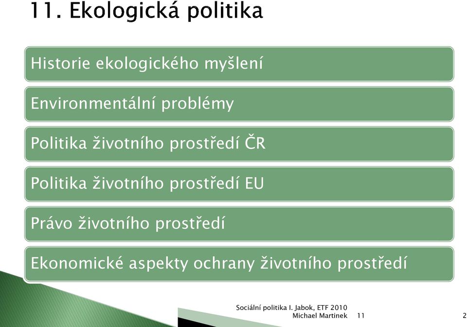 Politika ţivotního prostředí EU Právo ţivotního