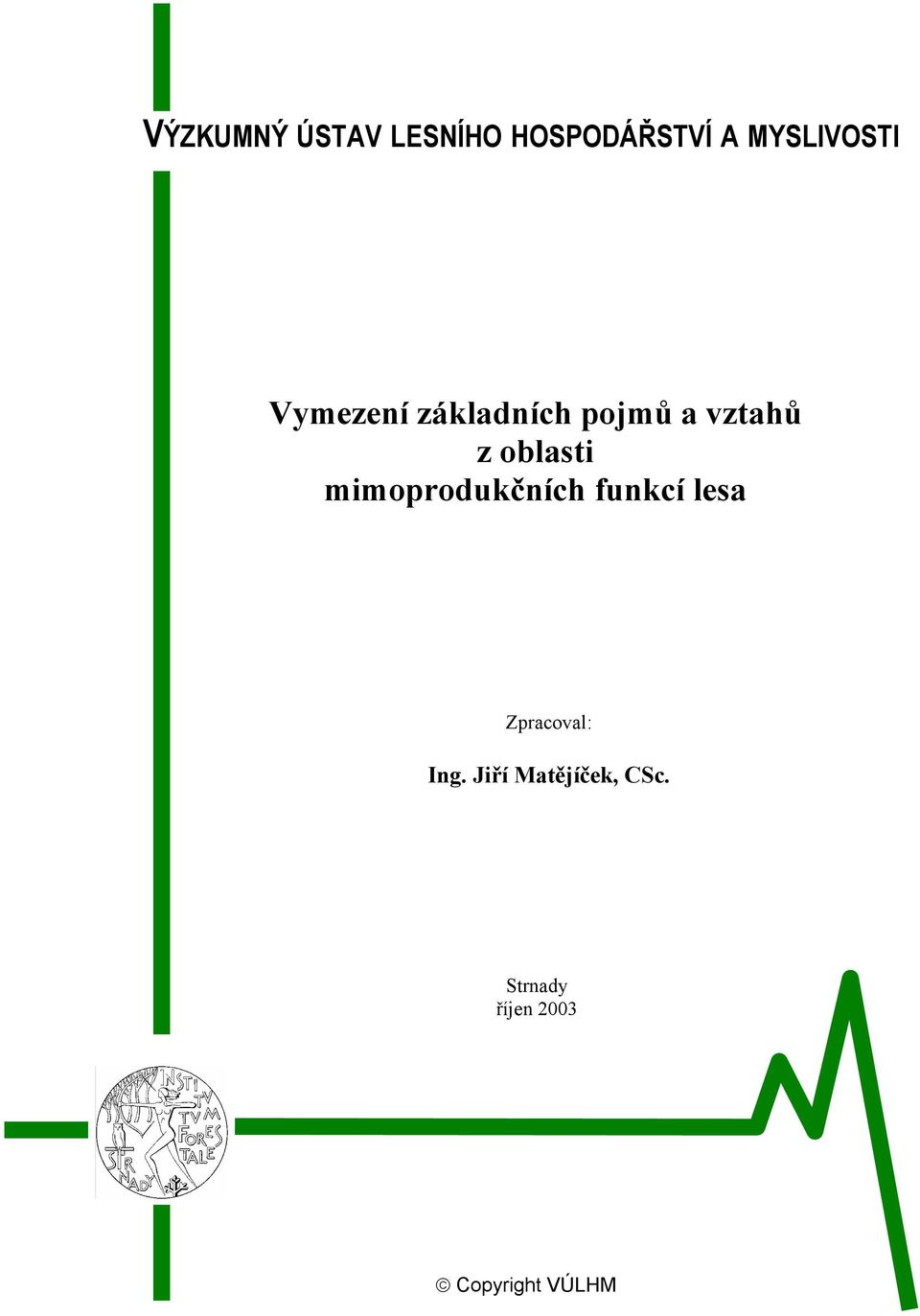 mimoprodukčních funkcí lesa Zpracoval: Ing.