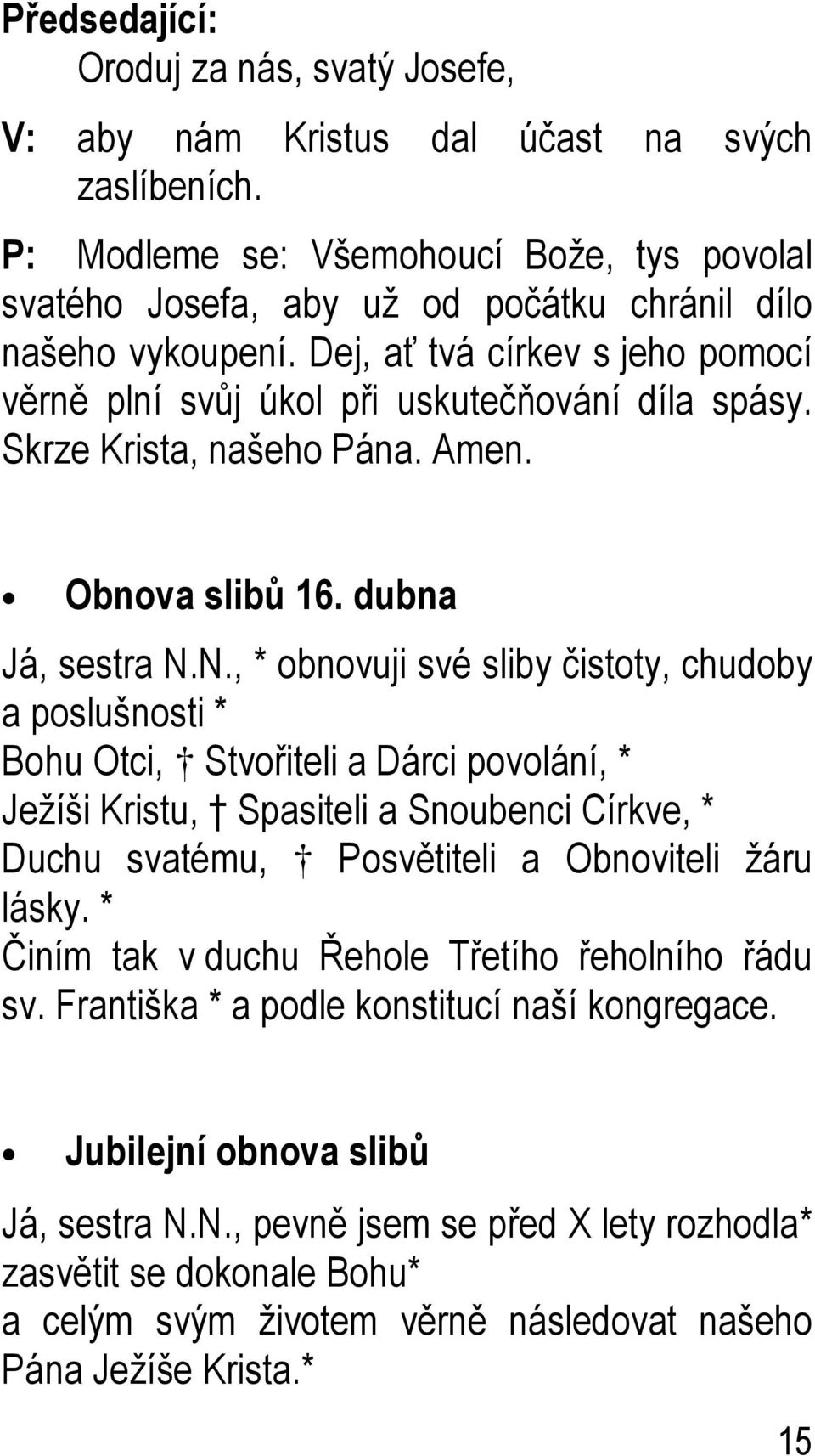 Skrze Krista, našeho Pána. Amen. Obnova slibů 16. dubna Já, sestra N.