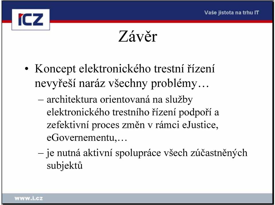 elektronického trestního řízení podpoří a zefektivní proces změn