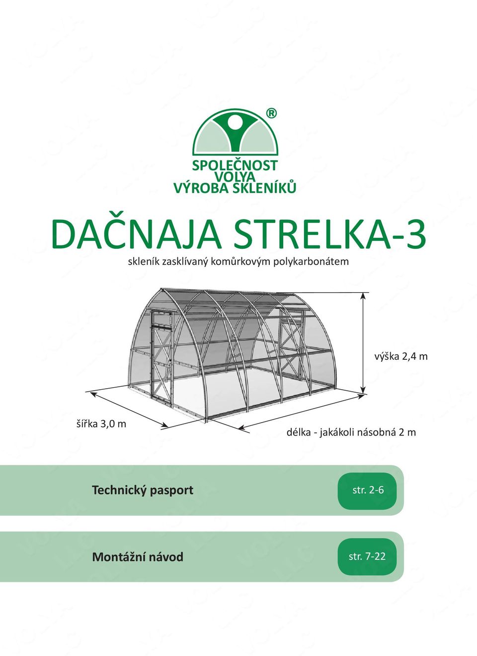 polykarbonátem výška,4 m šířka 3,0 m délka -