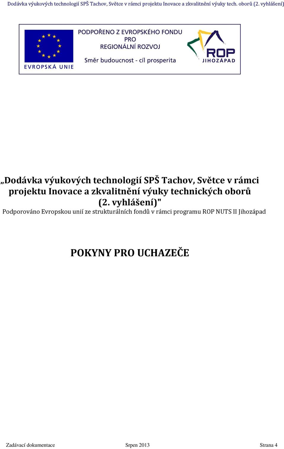 vyhlášení)" Podporováno Evropskou unií ze strukturálních fondů v